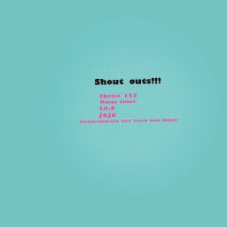 Shout Outs!!