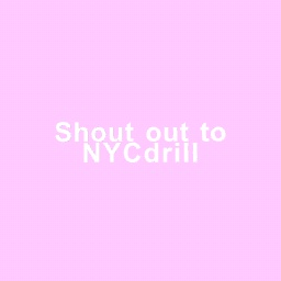 shout out to NYCdrill