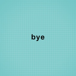 bye