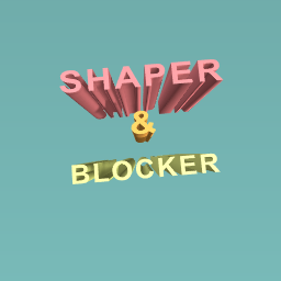 Shaper & Blocker
