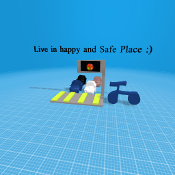 Lets live in a happy and safe place :))