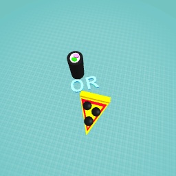Sushi or pizza?