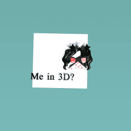 Me in 3D?