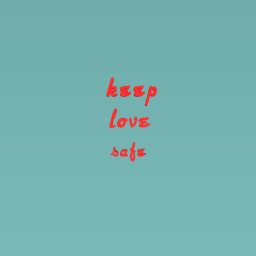keep love safe