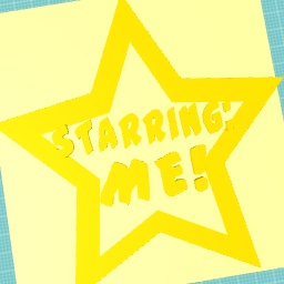 Starring: ME!!