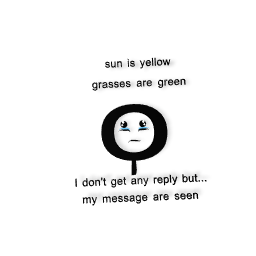 when you send a message or something on social media or on WhatsApp