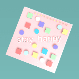 what u should is stay happy