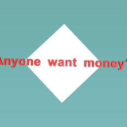 Who want some cash