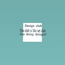 Design club now open