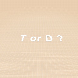 T or D ? •~•