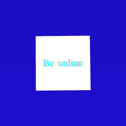 Be online