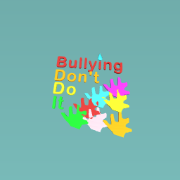 BULLYING DONT DO IT