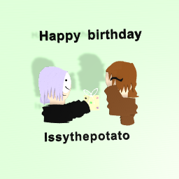 Happy B-day Issythepotato