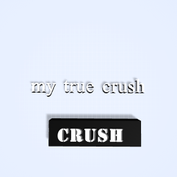 dont make un of me (my true crush)