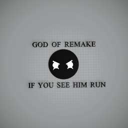 I AM THE GOD OF REMAKE