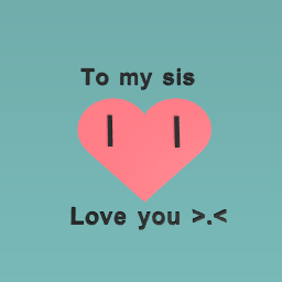 To my sis
