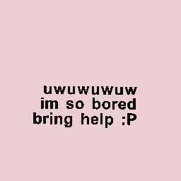 bring help :P