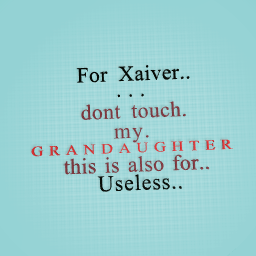 For Xaiver.. And Useless..