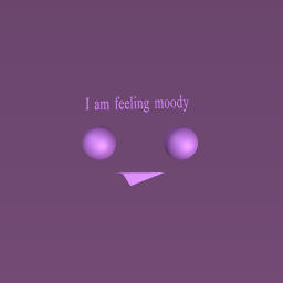 I am feeling moody
