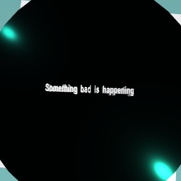 Something bad is happening
