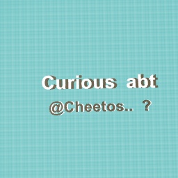 Curious Abt @Cheetos.. ?