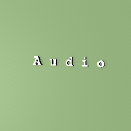 Audio (Also for Lara.G & Leo)