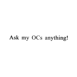 Ask my OCs anything :P