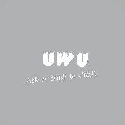 Ask ur crush to chattt!! Or tag her