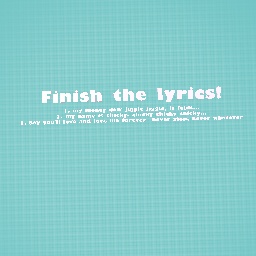 Finish the lyrics and win!!
