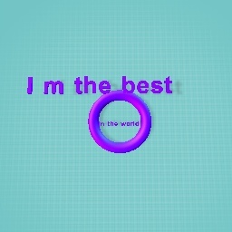 I am the best