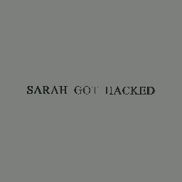 SARAH GOT HACKED