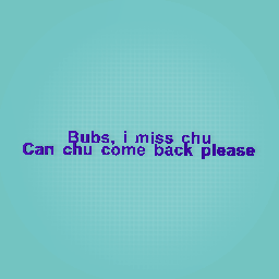 I miss chu bubs