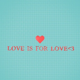 love is for love