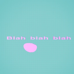 Blah blah blah