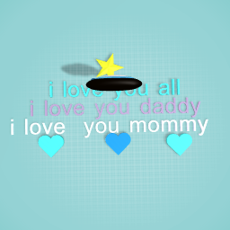 i love my daddy and mommy and you