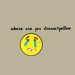 where are you going dream7yellow