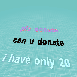 pls donate i have only 20 pls