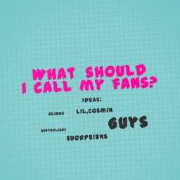 What should i call you guys