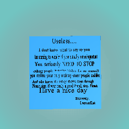Dear Useless....
