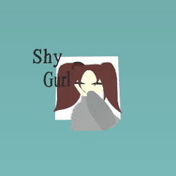 Shy gurl