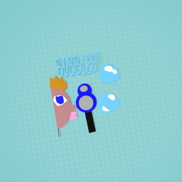 BUBBLES!