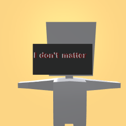 I don't matter