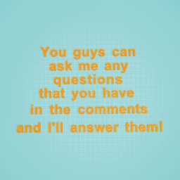 ask me any question