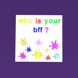 who your bff?♥