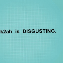 @hawk2ah is disgusting..