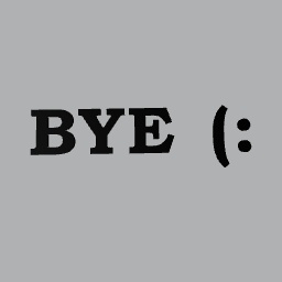BYE (: