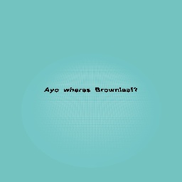 Wheres browleaf :/