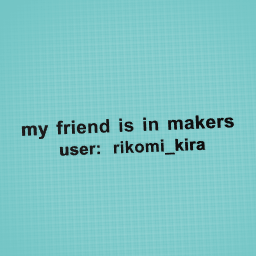 my friend is in makers pls follow her