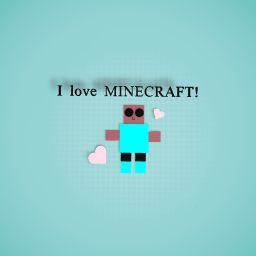 I love mine craft XD