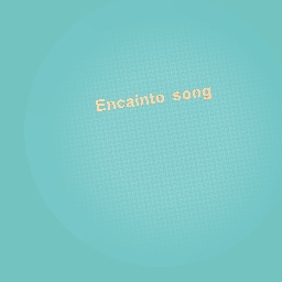 Encainto songs used multiple word thingys